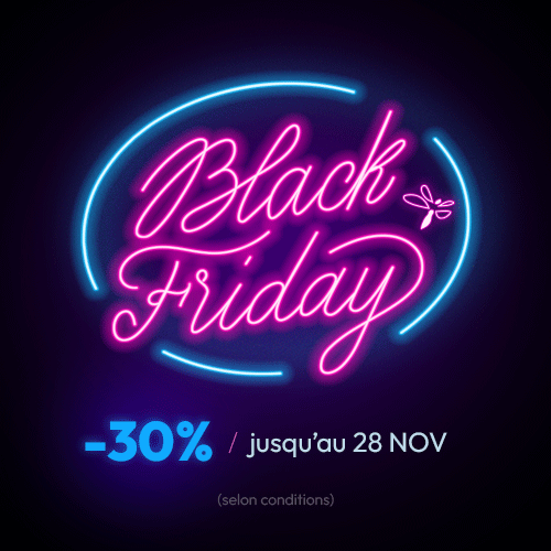 Black Friday -30% Black Friday : -30% jusqu'au 28 novembre 2025*